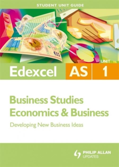 Edexcel AS Business Studies/economics and Business : Developing New Business Ideas Unit 1 - 9780340971086