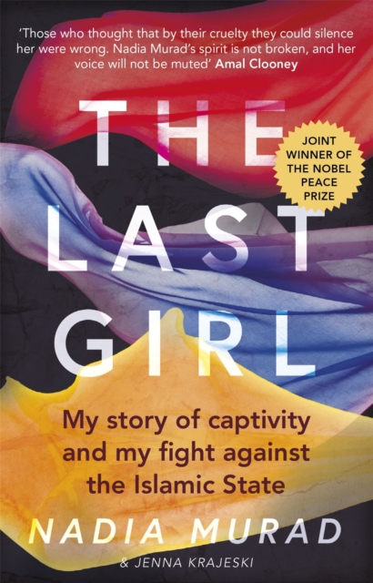 The Last Girl : My Story of Captivity and My Fight Against the Islamic State - 9780349009773