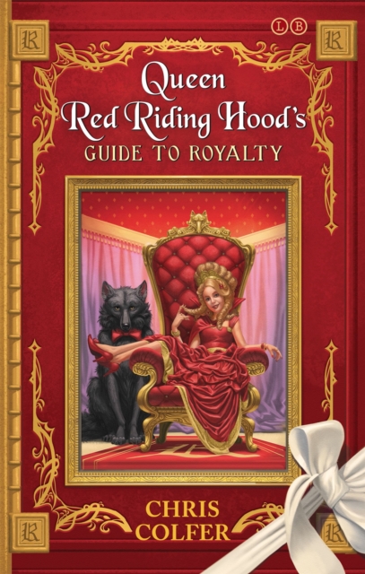The Land of Stories: Queen Red Riding Hood's Guide to Royalty - 9780349132235