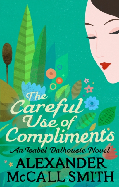 The Careful Use Of Compliments - 9780349139432