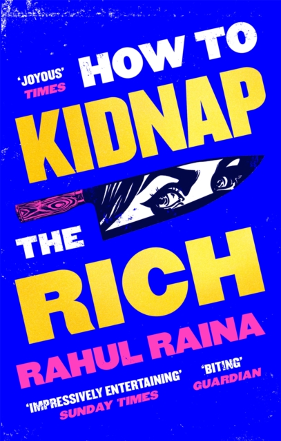 How to Kidnap the Rich : 'A monstrously funny and unpredictable wild ride' Kevin Kwan - 9780349144375