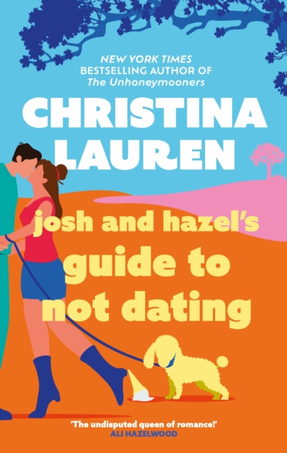 Josh and Hazel's Guide to Not Dating : the perfect laugh out loud, friends to lovers romcom from the author of The Unhoneymooners - 9780349421872