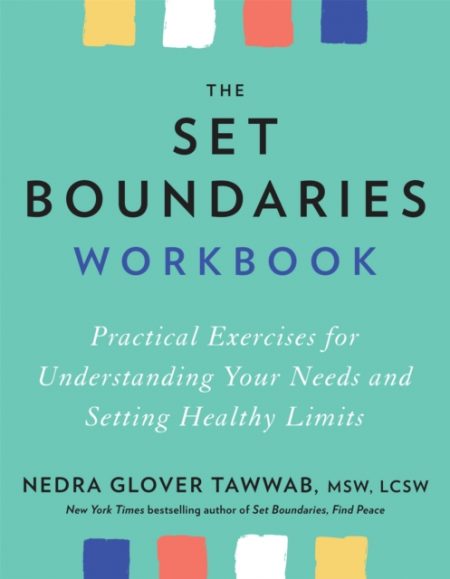 The Set Boundaries Workbook : Practical Exercises for Understanding Your Needs and Setting Healthy Limits - 9780349431376