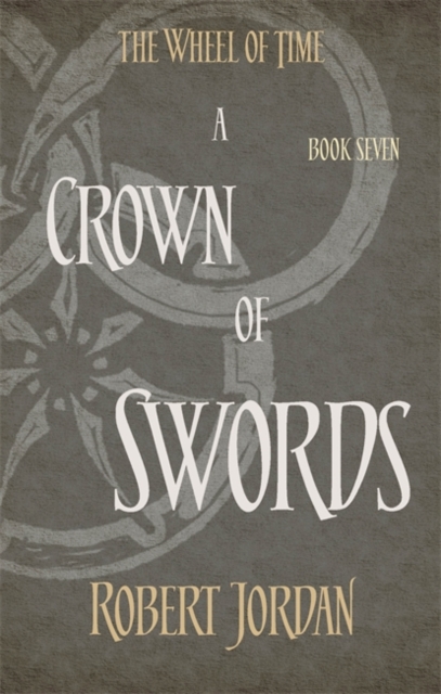 A Crown Of Swords : Book 7 of the Wheel of Time (soon to be a major TV series) - 9780356503882