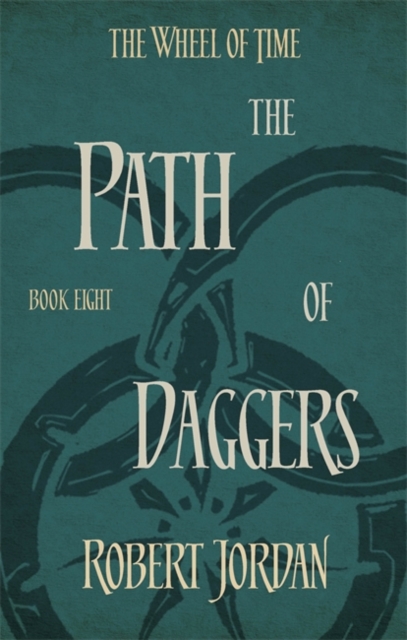 The Path Of Daggers : Book 8 of the Wheel of Time (soon to be a major TV series) - 9780356503899