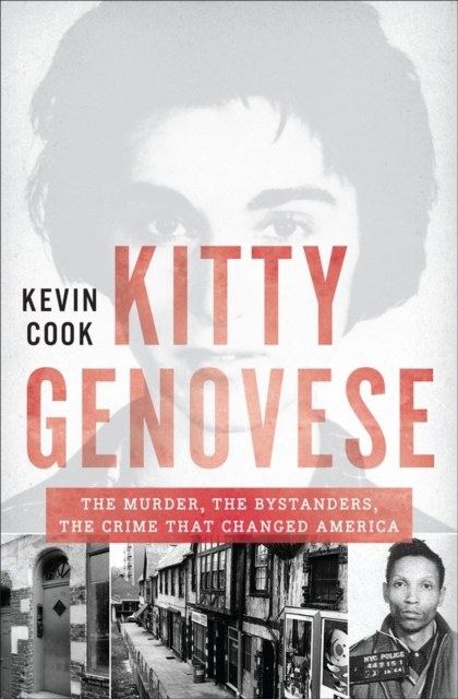Kitty Genovese : The Murder, the Bystanders, the Crime that Changed America - 9780393239287