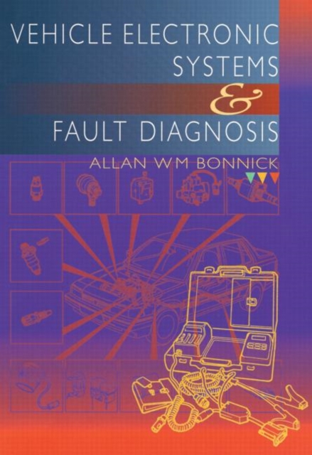 Vehicle Electronic Systems and Fault Diagnosis - 9780415503013