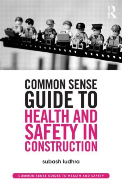 Common Sense Guide to Health and Safety in Construction - 9780415835459