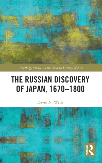 The Russian Discovery of Japan, 1670-1800 - 9780415870269