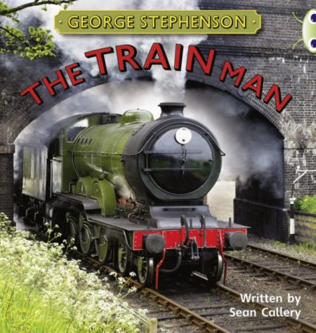 Bug Club Independent Non Fiction Year Two Gold B George Stephenson: The Train Man - 9780435144340