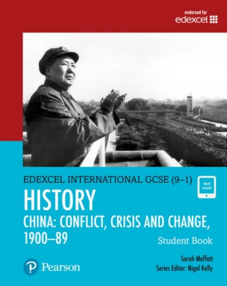 Pearson Edexcel International GCSE (9-1) History: Conflict, Crisis and Change: China, 1900–1989 Student Book - 9780435185374