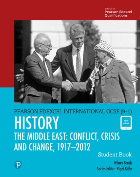 Pearson Edexcel International GCSE (9-1) History: Conflict, Crisis and Change: The Middle East, 1919-2012 Student Book - 9780435185411