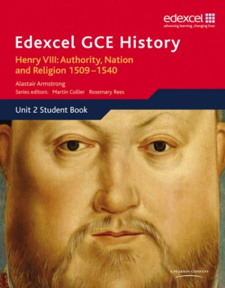 Edexcel GCE History AS Unit 2 A1 Henry VIII: Authority, Nation and Religion, 1509-1540 - 9780435308100