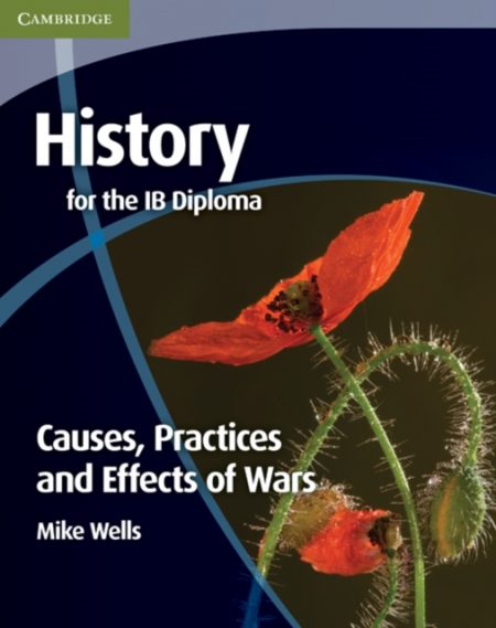 History for the IB Diploma: Causes, Practices and Effects of Wars - 9780521189316
