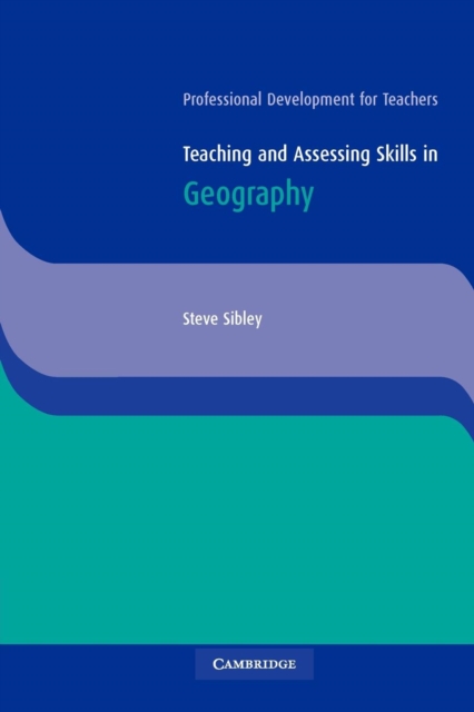 Cambridge International Examinations : Teaching and Assessing Skills in Geography - 9780521753579