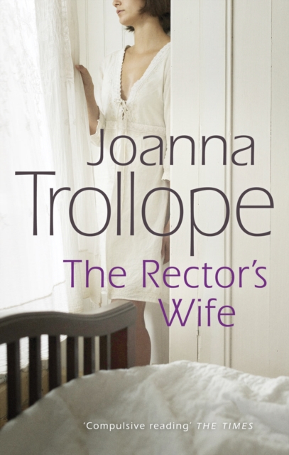 The Rector's Wife : a moving and compelling novel of sacrifice and self-discovery from one of Britain's best loved authors, Joanna Trollope - 9780552994705