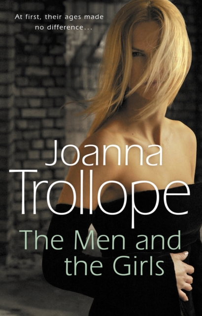The Men And The Girls : a gripping novel about love, friendship and discontent from one of Britain?s best loved authors, Joanna Trollope - 9780552994927