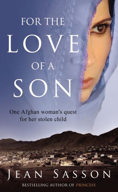 For the Love of a Son : One Afghan Woman's Quest for her Stolen Child - 9780553820201
