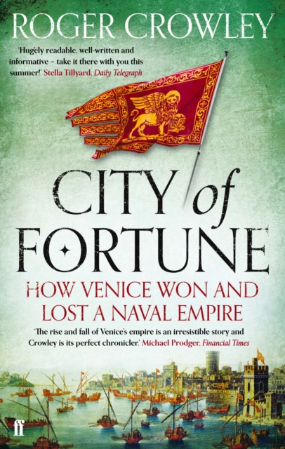 City of Fortune : How Venice Won and Lost a Naval Empire - 9780571245956