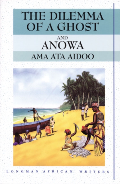 The Dilemma of a Ghost and Anowa 2nd Edition - 9780582276024