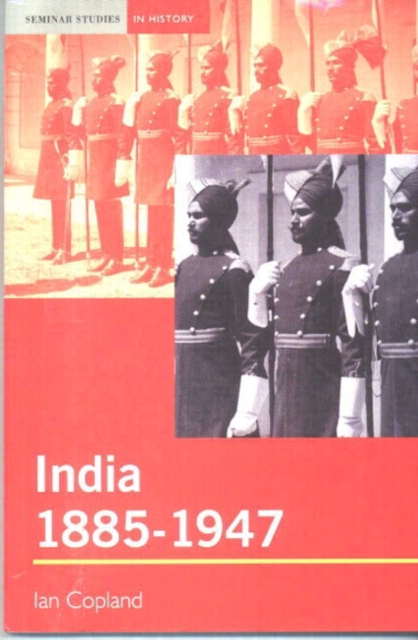 India 1885-1947 : The Unmaking of an Empire - 9780582381735