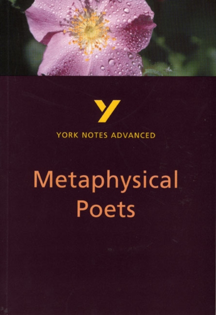 Metaphysical Poets: York Notes Advanced everything you need to catch up, study and prepare for and 2023 and 2024 exams and assessments - 9780582431584