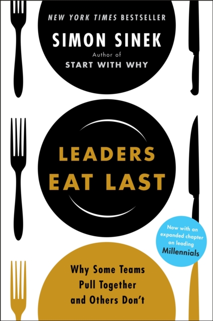 Leaders Eat Last : Why Some Teams Pull Together and Others Don't - 9780670923175