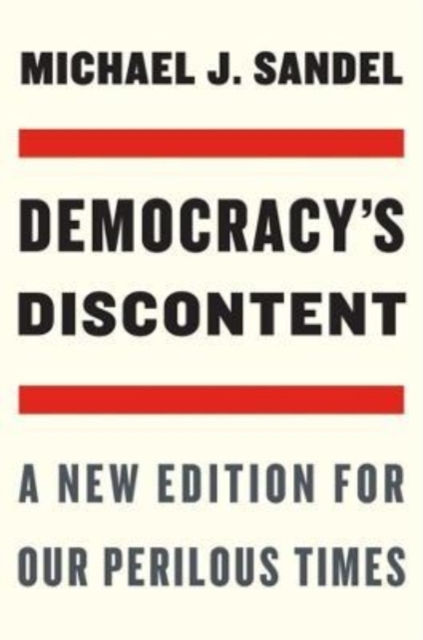 Democracy's Discontent : A New Edition for Our Perilous Times - 9780674270718