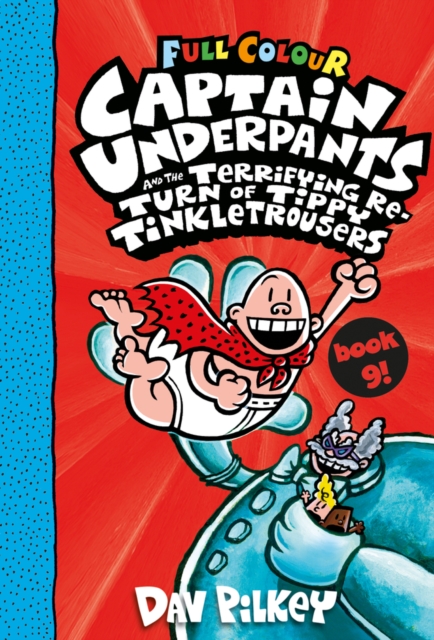 Captain Underpants and the Terrifying Return of Tippy Tinkletrousers Full Colour Edition (Book 9) - 9780702307454