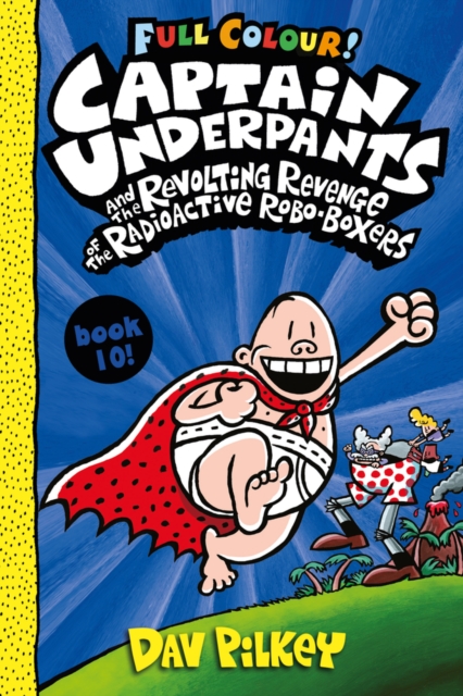 Captain Underpants and the Revolting Revenge of the Radioactive Robo-Boxers Colour - 9780702310553