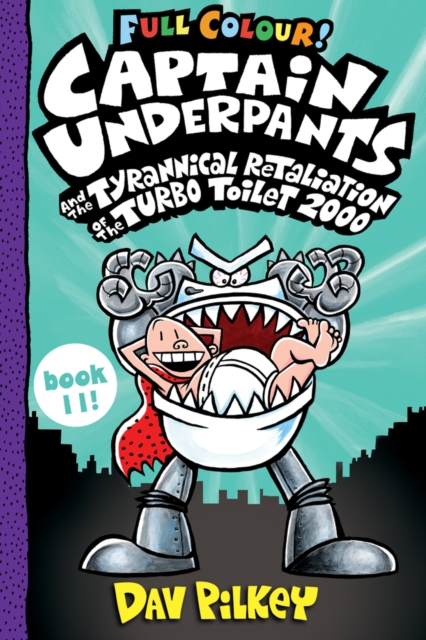 Captain Underpants and the Tyrannical Retaliation of the Turbo Toilet 2000 Full Colour - 9780702312878