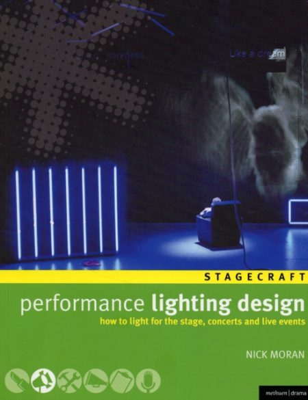Performance Lighting Design : How to light for the stage, concerts and live events - 9780713677577