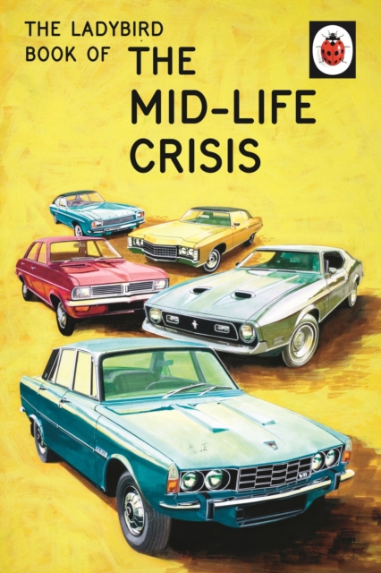 The Ladybird Book of the Mid-Life Crisis - 9780718183530