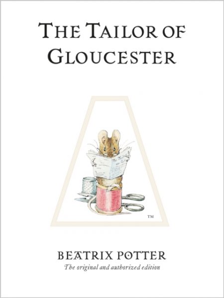 The Tailor of Gloucester : The original and authorized edition - 9780723247722