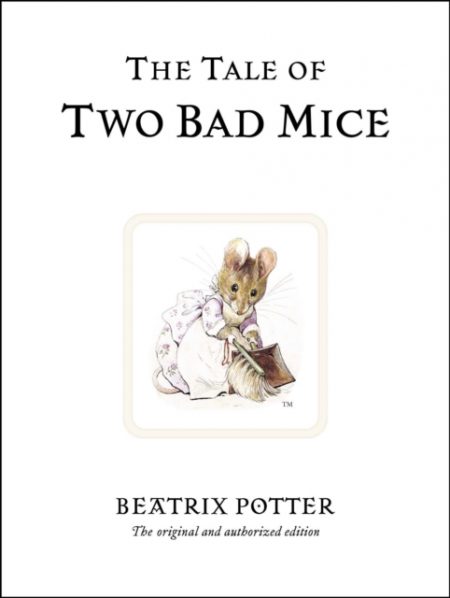 The Tale of Two Bad Mice : The original and authorized edition - 9780723247746