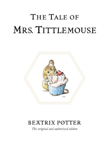 The Tale of Mrs. Tittlemouse : The original and authorized edition - 9780723247807