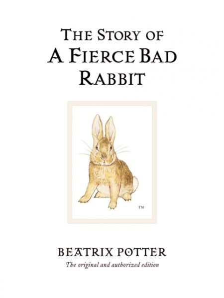 The Story of A Fierce Bad Rabbit : The original and authorized edition - 9780723247890