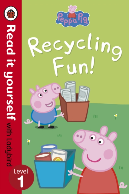 Peppa Pig: Recycling Fun - Read it yourself with Ladybird : Level 1 - 9780723272847