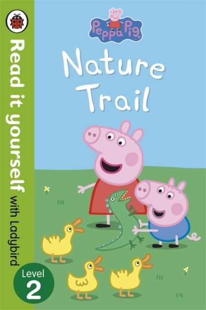 Peppa Pig: Nature Trail - Read it yourself with Ladybird : Level 2 - 9780723273097