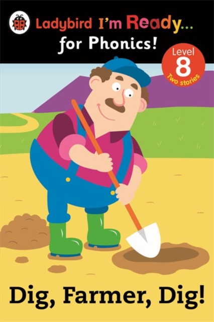 Dig, Farmer, Dig! Ladybird I'm Ready for Phonics Level 8 - 9780723275442