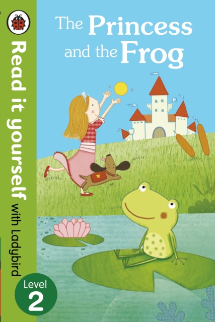 The Princess and the Frog - Read it yourself with Ladybird : Level 2 - 9780723280606