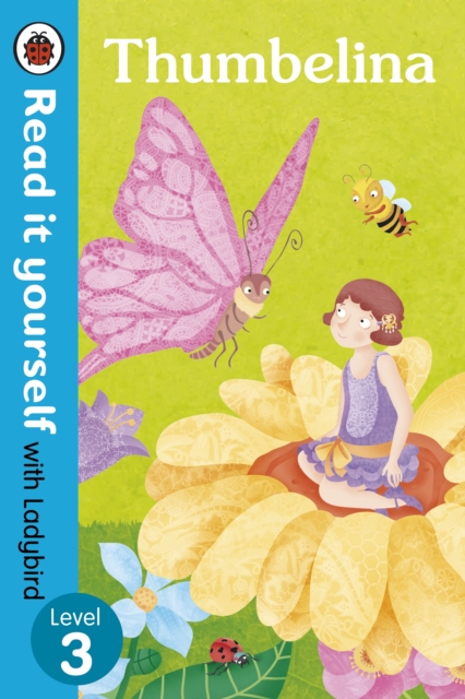 Thumbelina - Read it yourself with Ladybird: Level 3 - 9780723280767