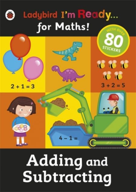 Adding and Subtracting: Ladybird I'm Ready for Maths sticker workbook - 9780723295006