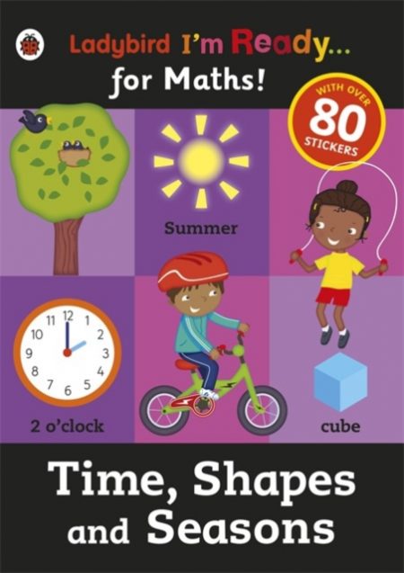 Time, Shapes and Seasons: Ladybird I'm Ready for Maths sticker workbook - 9780723295037