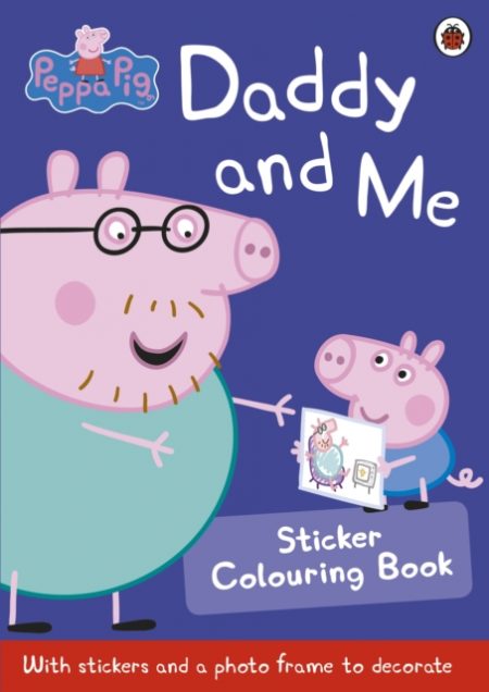 Peppa Pig: Daddy and Me Sticker Colouring Book - 9780723297826