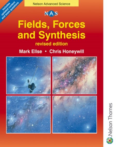 Nelson Advanced Science: Fields, Forces and Synthesis - 9780748776665