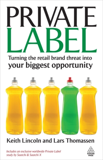 Private Label : Turning the Retail Brand Threat into Your Biggest Opportunity - 9780749455934