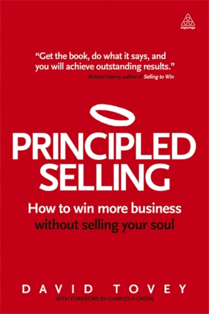 Principled Selling : How to Win More Business Without Selling Your Soul - 9780749466572
