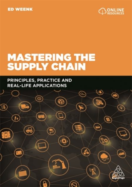 Mastering the Supply Chain : Principles, Practice and Real-Life Applications - 9780749484484