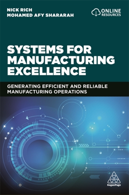 Systems for Manufacturing Excellence : Generating Efficient and Reliable Manufacturing Operations - 9780749496999